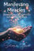 Manifesting Miracles: Harnessing the Law of Attraction for Extraordinary Results