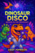 Dinosaur Disco