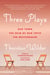 Three Plays - Our Town, The Matchmaker, and The Skin of Our Teeth