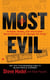 Most Evil - Avenger, Zodiac, and the Further Serial Murders of Dr. George Hill Hodel