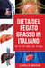 Dieta Del Fegato Grasso In italiano/ Diet Of The Fatty Liver In Italian: Guida su Come Porre Fine alla Malattia del Fegato Grasso