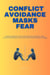 Conflict Avoidance Masks Fear: Understanding the Connection Between Avoiding Conflict and Emotional Suppression amid Intimate Relationship Struggles