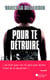 Pour te détruire