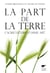La part de la terre. L'agriculture comme art - L'agriculture comme art