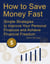 How to Save Money Fast - Simple Strategies to Improve Your Personal Finances and Achieve Financial Freedom - Albert Barzaga