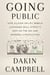 Going Public - How Silicon Valley Rebels Loosened Wall Street's Grip on the IPO and Sparked a Revolution