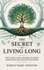 The Secret of Living Long: Unlocking the Timeless Habits for a Healthier, Happier Life