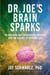 Dr. Joe's Brain Sparks - 179 Inspiring and Enlightening Inquiries into the Science of Everyday Life