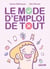 Le Mode d'emploi de tout