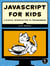 JavaScript for Kids - A Playful Introduction to Programming