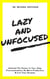 Lazy and Unfocused: Unleash The Power In You, Stop Procrastination, Be More Productive & Live Your Dreams