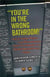 "You're in the Wrong Bathroom!" - And 20 Other Myths and Misconceptions About Transgender and Gender-NonconformingPeople