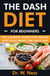 The DASH Diet for Beginners: The Ultimate Guide for Weight Loss Following the DASH Diet