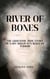 River of Bones: The Gruesome True Story of Gary Ridgway's Reign of Terror