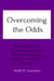 Overcoming the Odds This is My Story of Triumphs over Cancer, Life-Threatening Brain Surgery - Twice and Obesity!