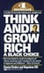 Think and Grow Rich: A Black Choice - A Guide to Success for Black Americans