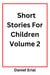 Short Stories For Children - Short Stories For Children, #2