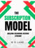 The Subscription Model: Building Recurring Revenue Streams
