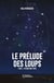 Le Prélude des loups - Livre I : En mon âme tapie