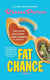 Fat Chance