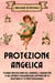 Protezione Angelica. Include 33 rituali: Come invocare gli angeli, i maestri e gli spiriti guardiani affinché ti aiutino e ti proteggano