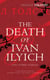 The Death of Ivan Ilyich and Other Stories - Tolstoy’s late stories of mortality, desire and conscience