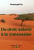 Du droit naturel à la concession - Essai