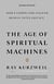 The Age of Spiritual Machines - When Computers Exceed Human Intelligence