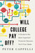 Will College Pay Off? - A Guide to the Most Important Financial Decision You'll Ever Make