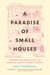 A Paradise of Small Houses - The Evolution, Devolution, and Potential Rebirth of Urban Housing