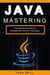 Mastering Java: A Comprehensive Guide to Development Tools and Techniques