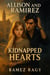 Kidnapped Hearts: When Trust Becomes Everything: An Allison & Ramirez Romantic Thriller - Allison And Ramirez