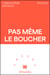Pas même le boucher