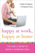 Happy at Work, Happy at Home - The Girl's Guide to Being a Working Mom