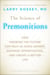 The Science of Premonitions - How Knowing the Future Can Help Us Avoid Danger, Maximize Opportunities, and Create a Better Life