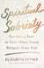 Spiritual Sobriety - Stumbling Back to Faith When Good Religion Goes Bad