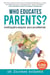 Who Educates Parents? A Mindful Guide to Raising Kind, Secure and Confident Kids