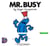 Mr. Busy