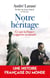 Notre héritage - Ce que la France a donné au monde