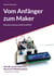 Vom Anfänger zum Maker - Mit dem Arduino UNO & ESP32