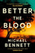 Better the Blood - The past never truly stays buried. Welcome to the dark side of paradise.
