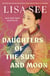 Daughters of the Sun and Moon - A Novel