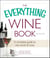 The Everything Wine Book - A Complete Guide to the World of Wine