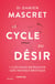 Le Cycle du désir - 7 clés pour retrouver son instinct érotique