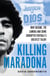 Killing Maradona - How cocaine, the Camorra, cartels and crime corrupted football's greatest talent