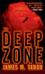 The Deep Zone: A Novel (with bonus short story Lethal Expedition) - A Novel