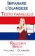 Imparare l'olandese - Testi paralleli- Racconti Brevi (Italiano - Olandese)