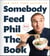 Somebody Feed Phil the Book - Untold Stories, Behind-the-Scenes Photos and Favorite Recipes: A Cookbook