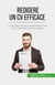 Redigere un CV efficace - Conquistare qualsiasi selezionatore con un CV perfettamente formattato