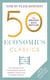 50 Economics Classics - Your shortcut to the most important ideas on capitalism, finance, and the global economy